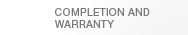 Completion and Warrantee