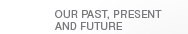 Past, Present & Future