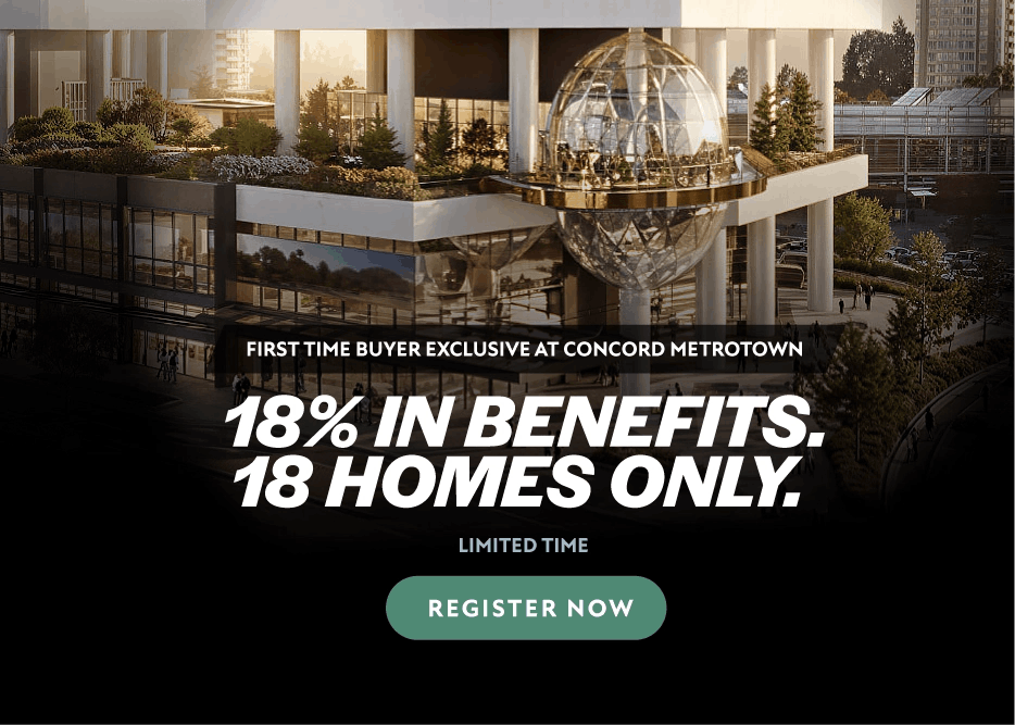 Concord Metrotown first time buyer exclusive: 18% in benefits, 18 homes only. Register now.